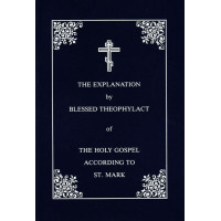 The Explanation of the Holy Gospel According to St. Mark