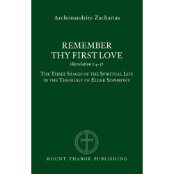 Remember Thy First Love: The Three Stages of the Spiritual Life in the Theology of Elder Sophrony