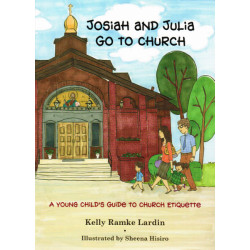 Josiah and Julia Go to Church: A Young Child's Guide to Church Etiquette