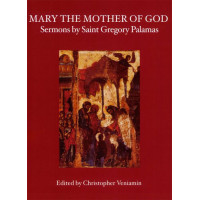 Mary the Mother of God: Sermons by Saint Gregory Palamas