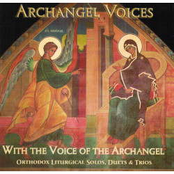 With the Voice of the Archangel: Orthodox Liturgical Solos, Duets, and Trios