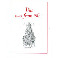 This was from Me: The Spiritual Testament of St. Seraphim (+1949) of Vyritsa, Russia This was from Me: The Spiritual Testament of St. Seraphim (+1949) of Vyritsa, Russia