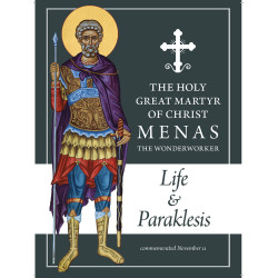 The Holy Great Martyr of Christ Menas the Wonderworker: Life and Paraklesis