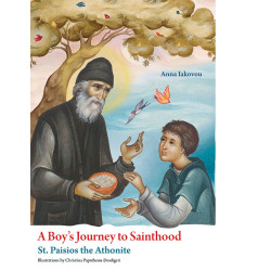 A Boy's Journey to Sainthood: Saint Paisios the Athonite