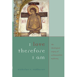 I Love, Therefore I Am: The Theological Legacy of Archimandrite Sophrony