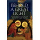 Behold a Great Light: A Daily Devotional for the Nativity Fast through Theophany