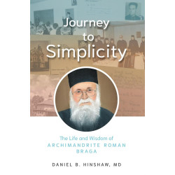 Journey to Simplicity: The Life and Wisdom of Archimandrite Roman Braga